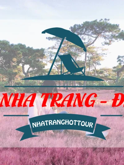Tour Nha Trang Đà Lạt 1 Ngày 2018 “Ngắm Hoa Toàn Hoa”